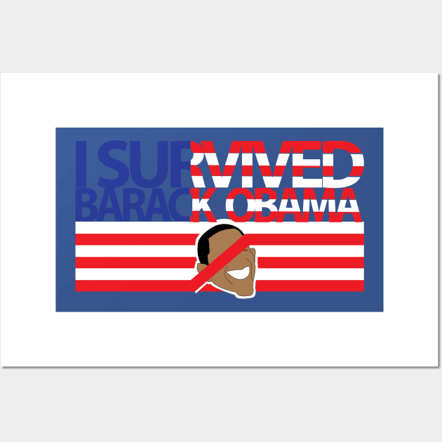 I Survived Barack Obama Wall Art by PoliticalShirtire